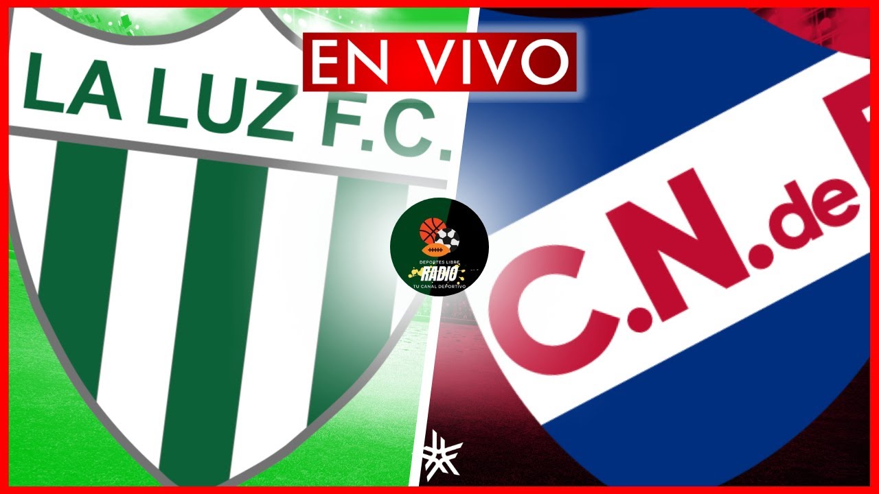 🚨 EN VIVO, LA LUZ 🆚 NACIONAL, CAMPEONATO URUGUAYO